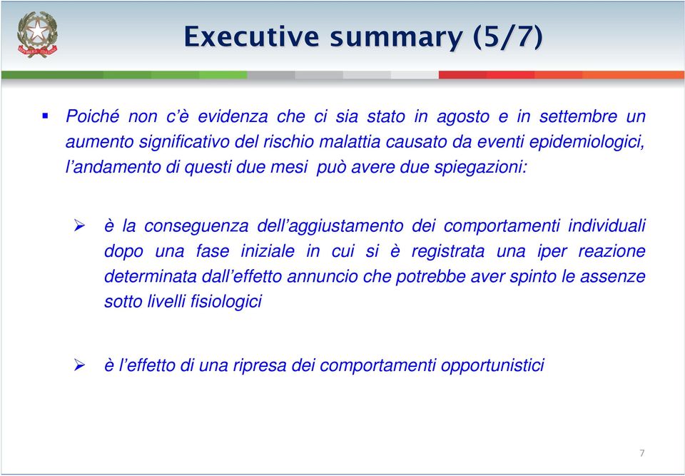 aggiustamento dei comportamenti individuali dopo una fase iniziale in cui si è registrata una iper reazione determinata dall