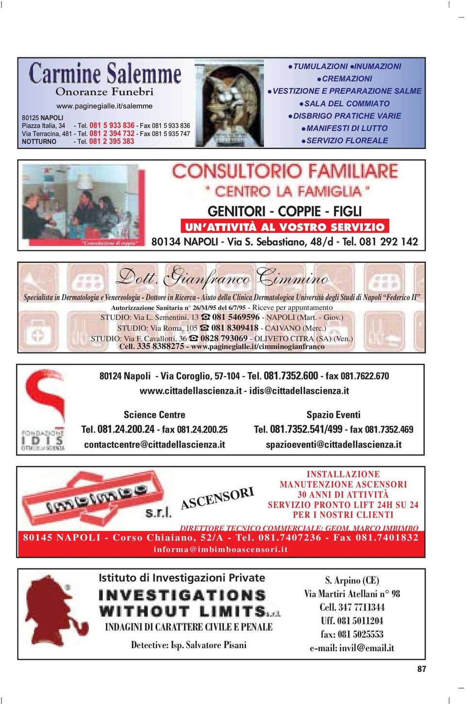 COPPIE - FIGLI UN ATTIVITÀ AL VOSTRO SERVIZIO 80134 NAPOLI - Via S. Sebastiano, 48/d - Tel. 081 292 142 Dott.