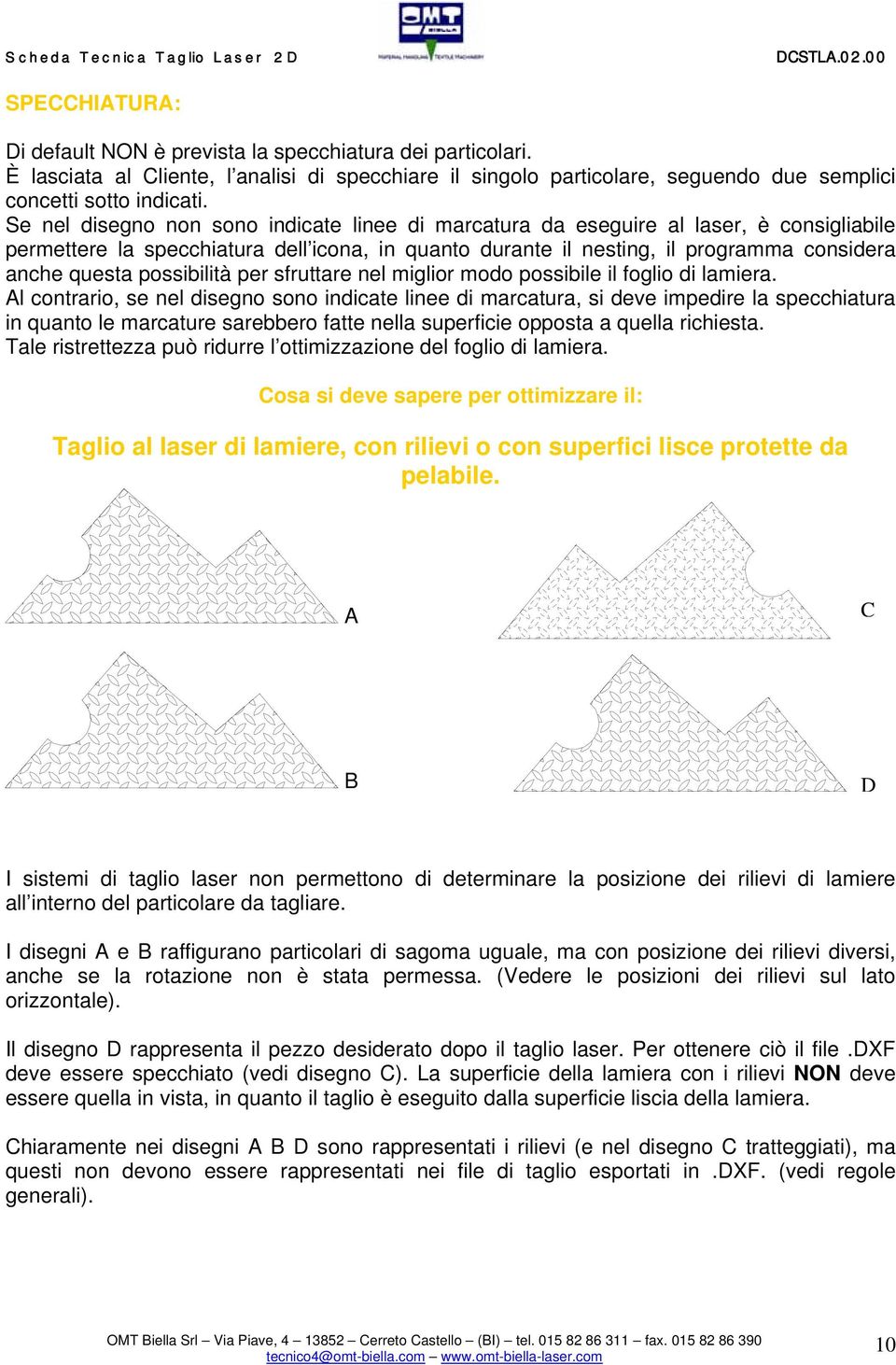 possibilità per sfruttare nel miglior modo possibile il foglio di lamiera.