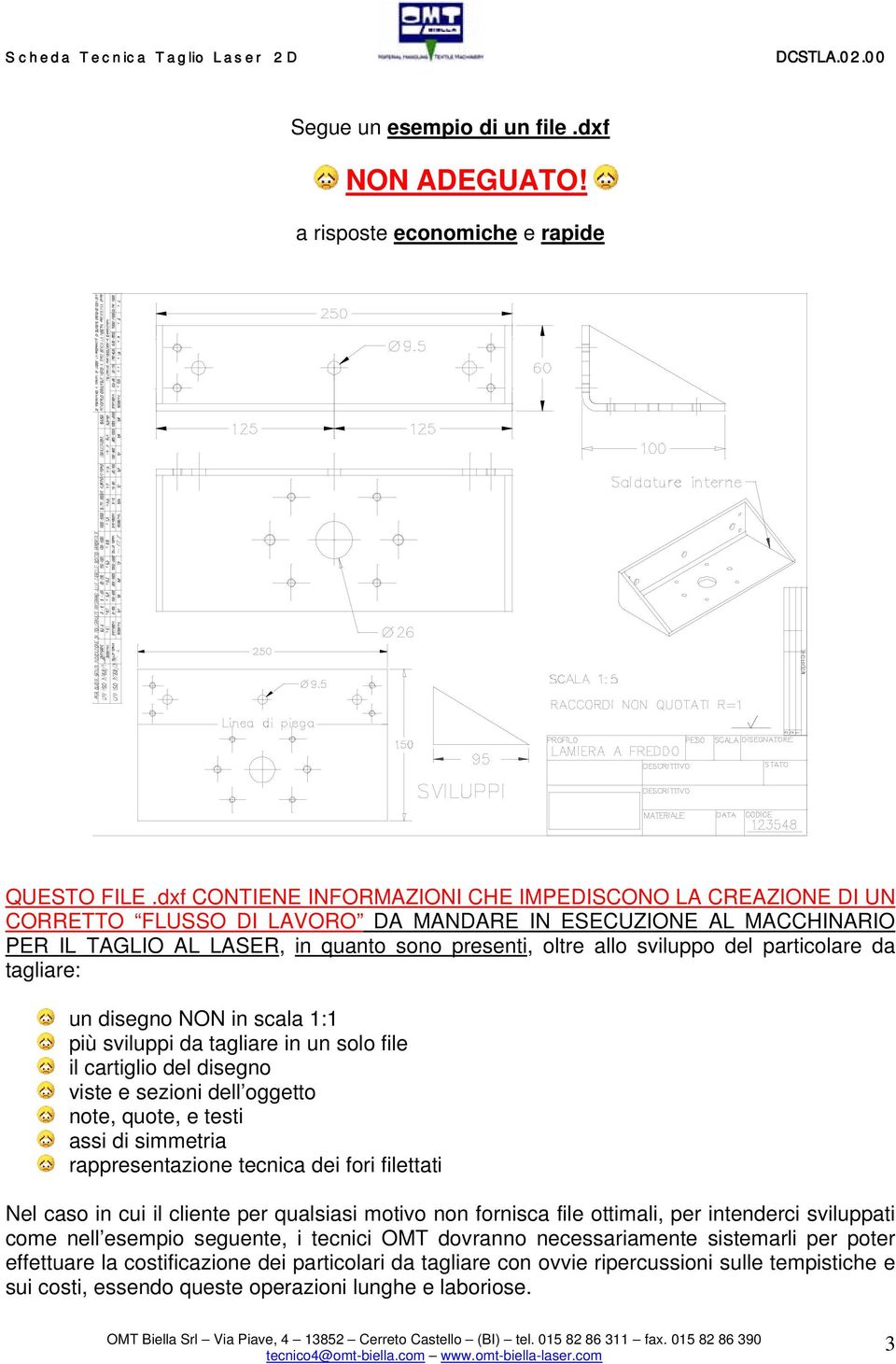 particolare da tagliare: un disegno NON in scala 1:1 più sviluppi da tagliare in un solo file il cartiglio del disegno viste e sezioni dell oggetto note, quote, e testi assi di simmetria