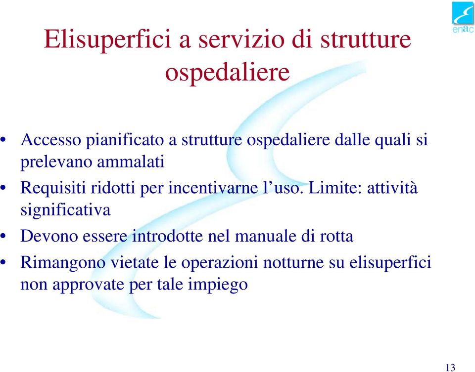 uso. Limite: attività significativa Devono essere introdotte nel manuale di rotta