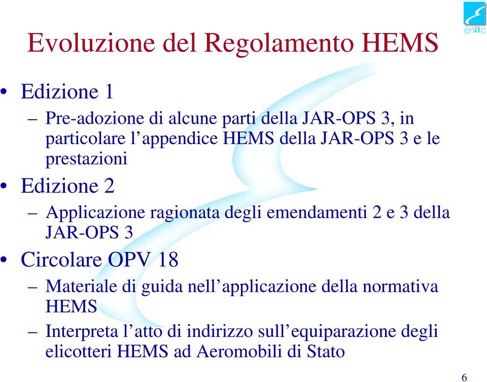 degli emendamenti 2 e 3 della JAR-OPS 3 Circolare OPV 18 Materiale di guida nell applicazione della