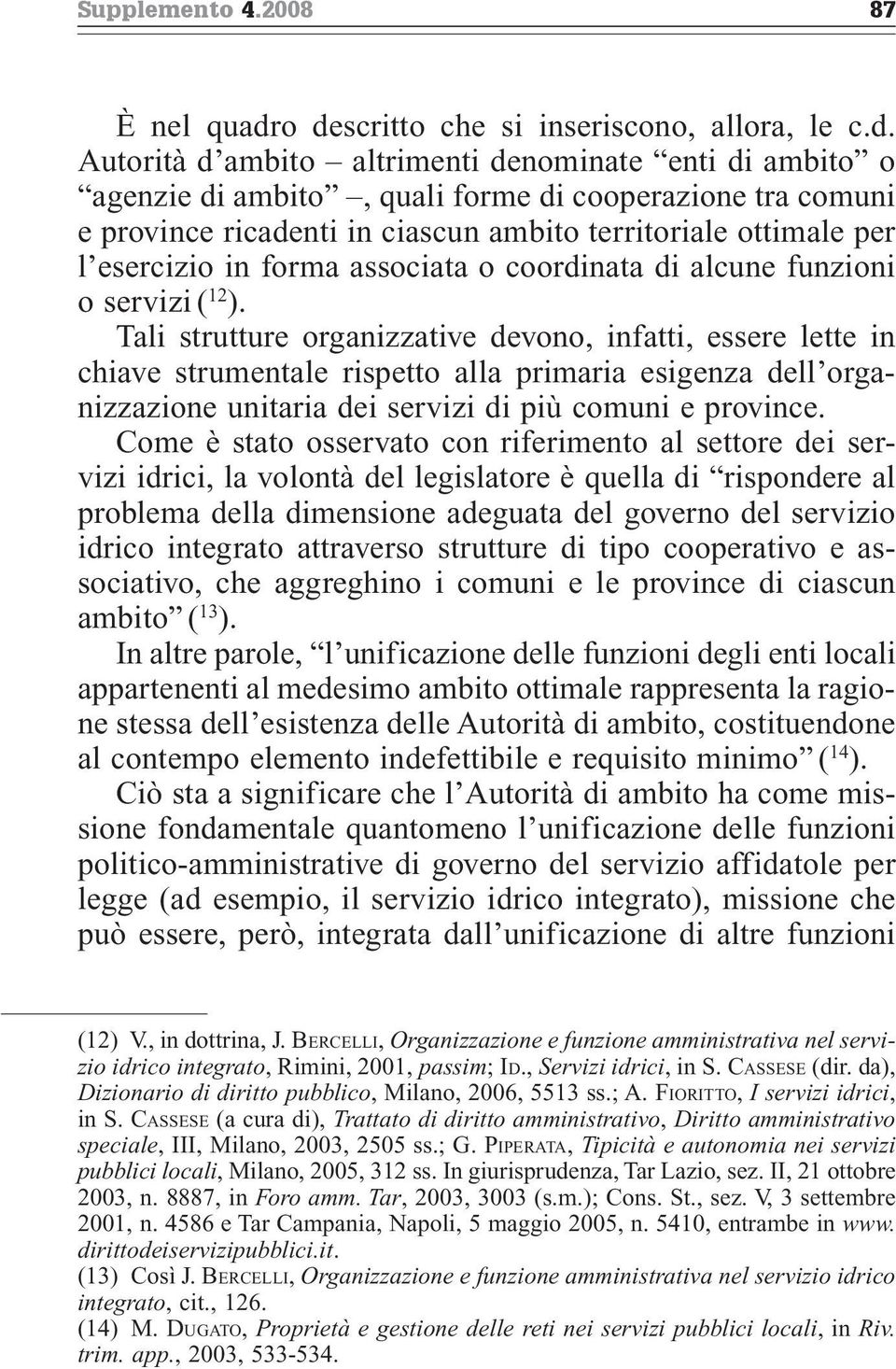 ambito territoriale ottimale per l esercizio in forma associata o coordinata di alcune funzioni o servizi ( 12 ).