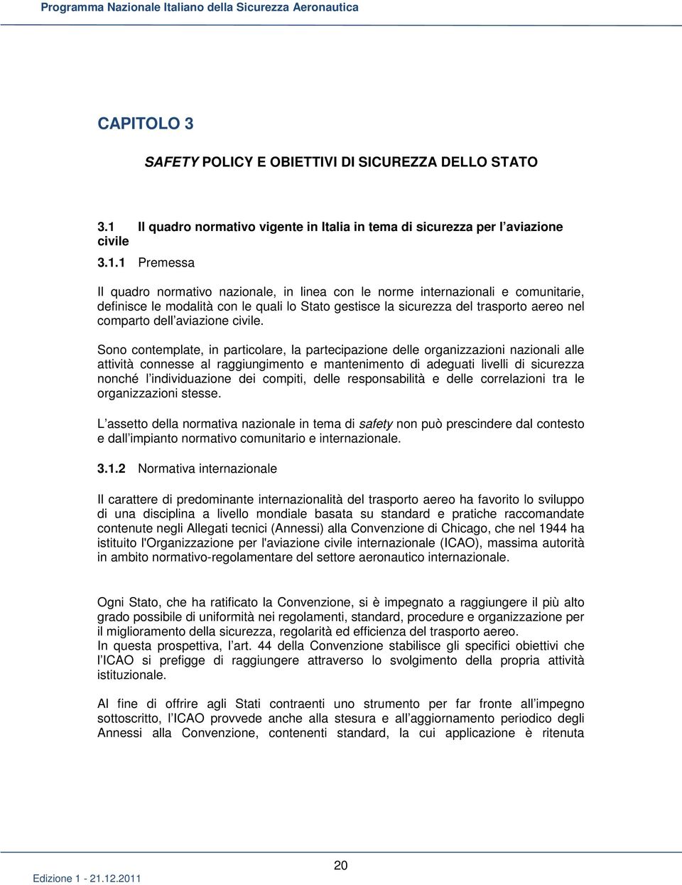 modalità con le quali lo Stato gestisce la sicurezza del trasporto aereo nel comparto dell aviazione civile.