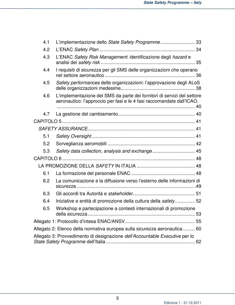 5 Safety performances delle organizzazioni: l approvazione degli ALoS delle organizzazioni medesime... 38 4.