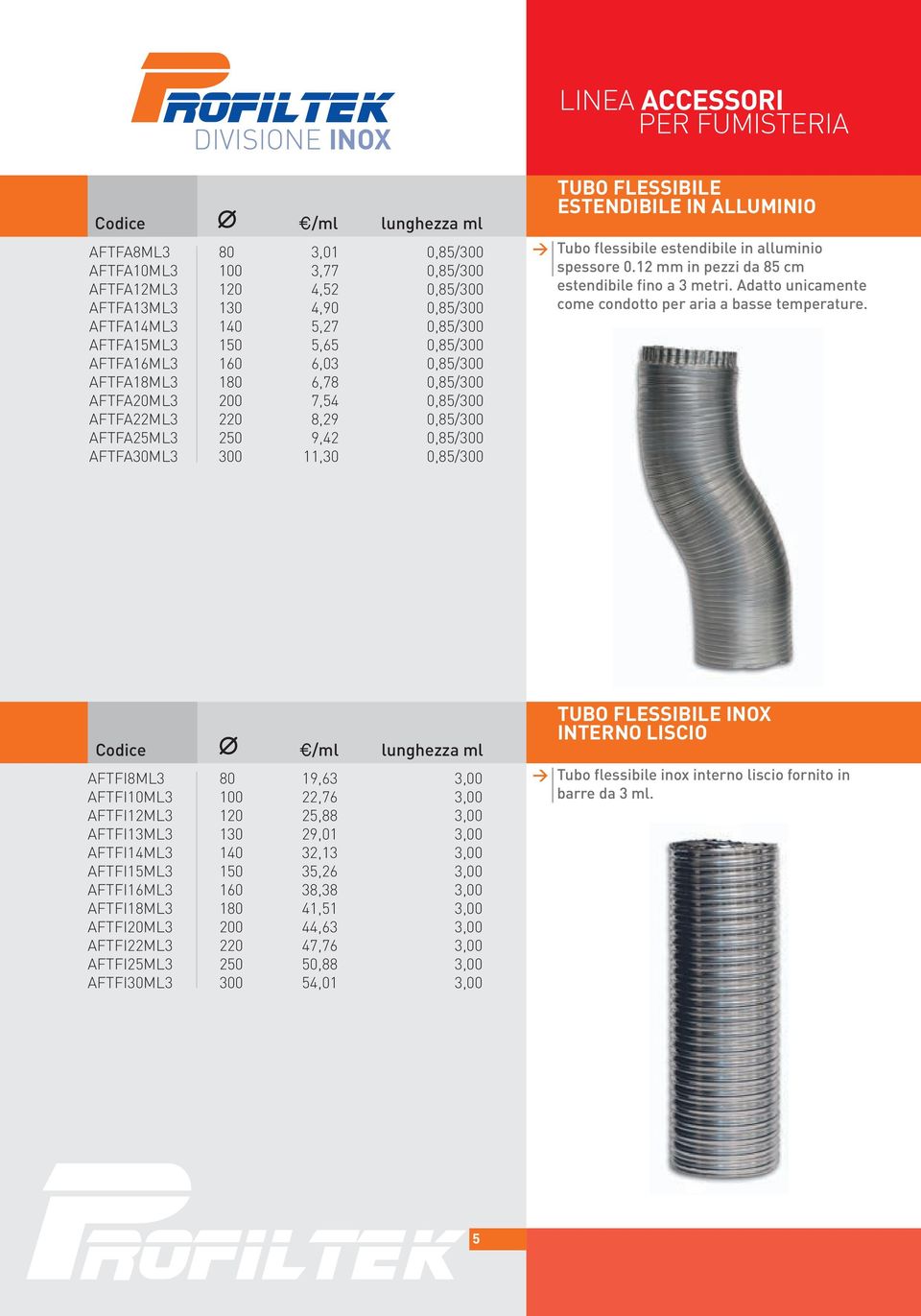 ALLUMINIO Tubo flessibile estendibile in alluminio spessore 0.12 mm in pezzi da 85 cm estendibile fino a 3 metri. Adatto unicamente come condotto per aria a basse temperature.