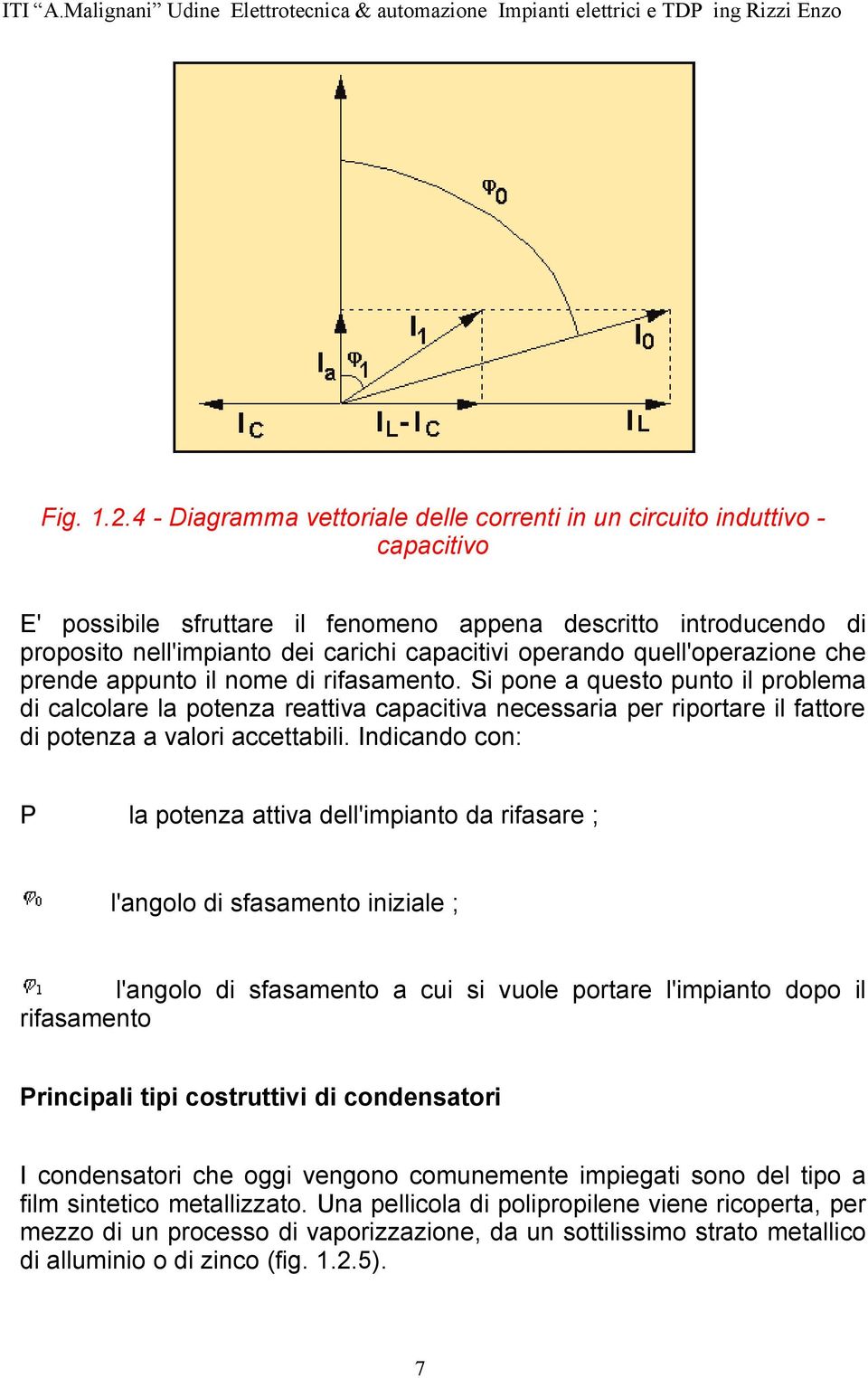 operando quell'operazione che prende appunto il nome di rifasamento.