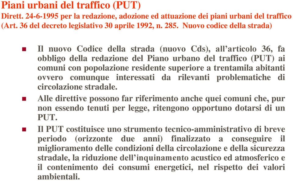 trentamila abitanti ovvero comunque interessati da rilevanti problematiche di circolazione stradale.