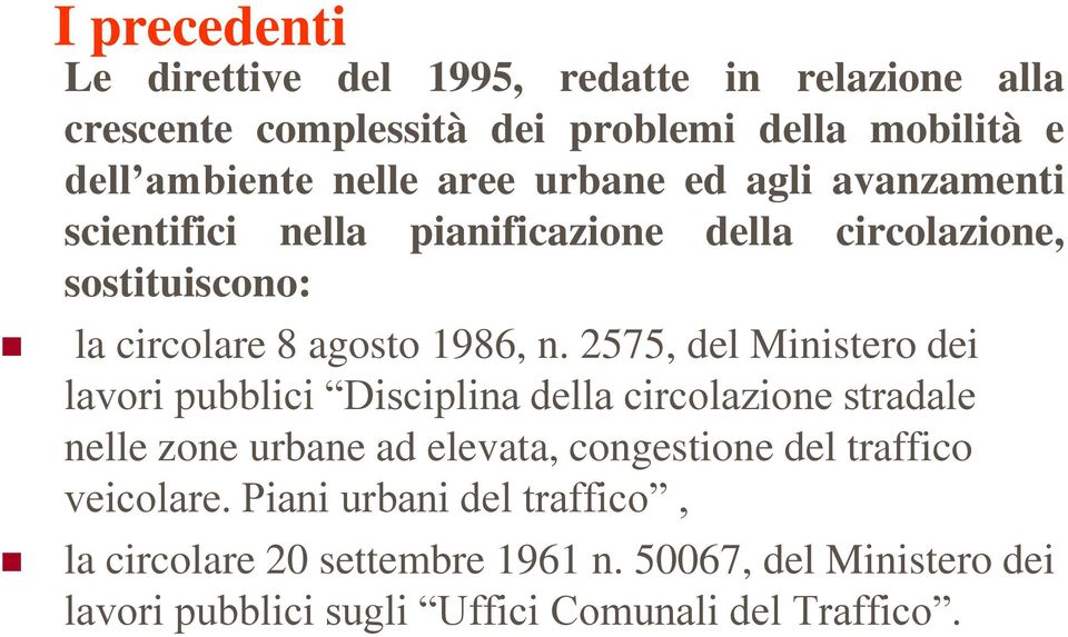 2575, del Ministero dei lavori pubblici Disciplina della circolazione stradale nelle zone urbane ad elevata, congestione del traffico