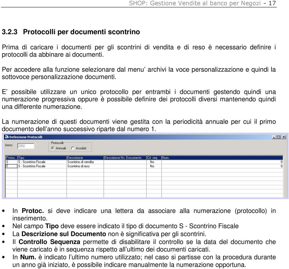 Per accedere alla funzione selezionare dal menu archivi la voce personalizzazione e quindi la sottovoce personalizzazione documenti.