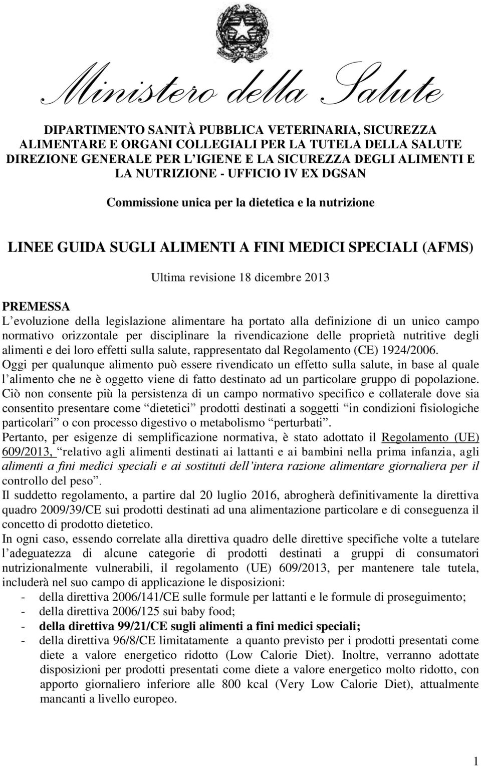 della legislazione alimentare ha portato alla definizione di un unico campo normativo orizzontale per disciplinare la rivendicazione delle proprietà nutritive degli alimenti e dei loro effetti sulla