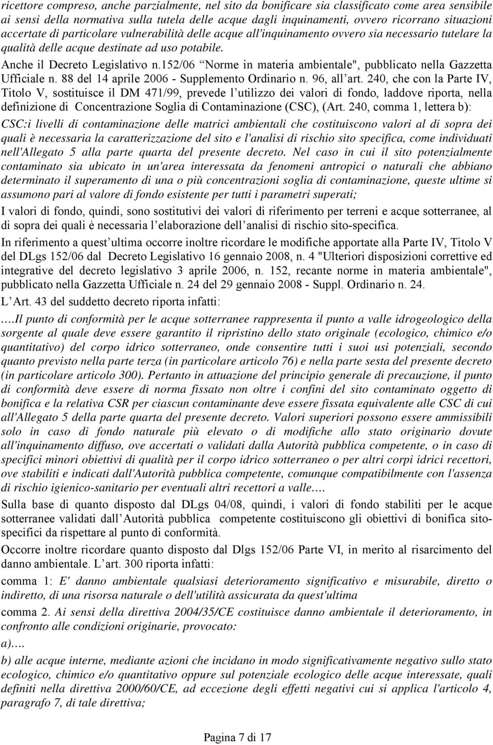 15/06 Norme in materia ambientale", pubblicato nella Gazzetta Ufficiale n. 88 del 14 aprile 006 - Supplemento Ordinario n. 96, all art.