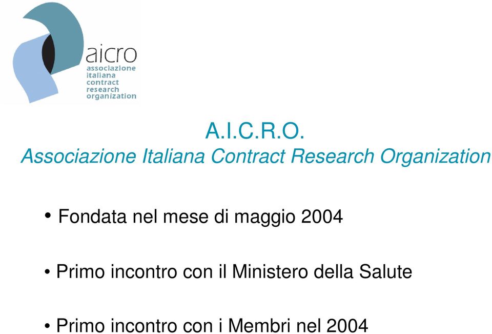 Organization Fondata nel mese di maggio 2004