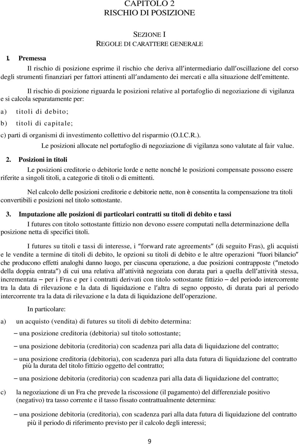 all andamento dei mercati e alla situazione dell emittente.