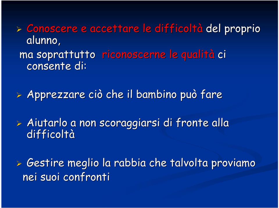 che il bambino può fare Aiutarlo a non scoraggiarsi di fronte alla