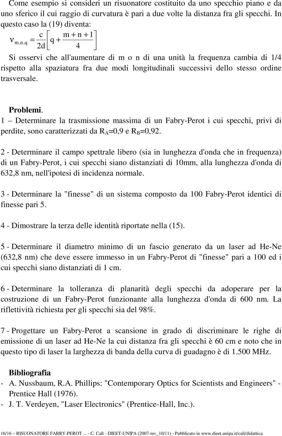 Problm. Dtrmnar la trasmsson massma d un Fabry-Prot cu spcch, prv d prdt, sono carattrzzat da 0,9 0,9.