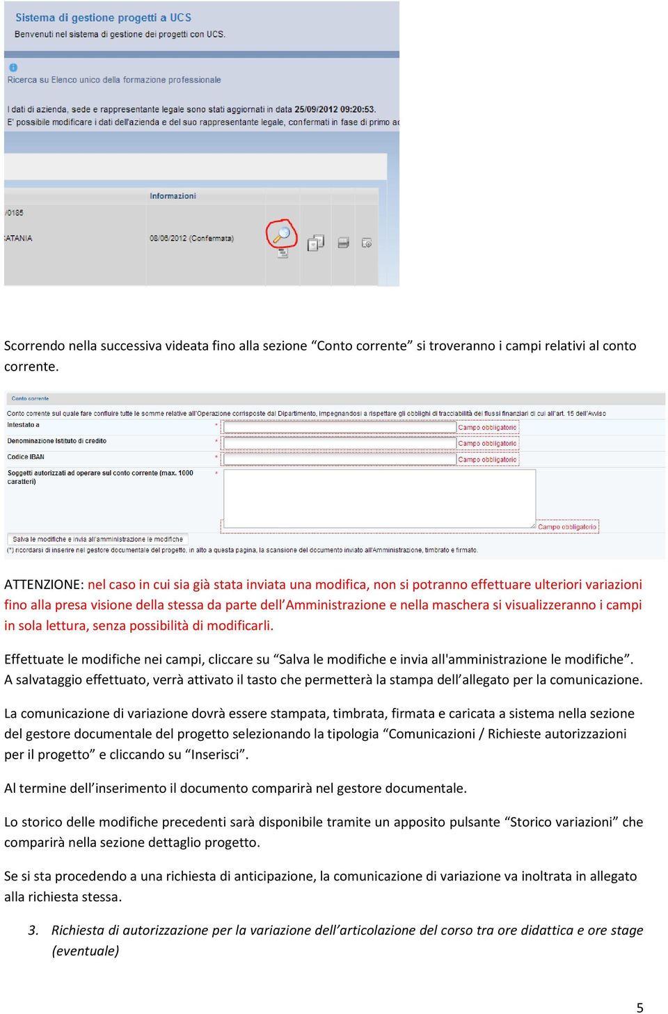 visualizzeranno i campi in sola lettura, senza possibilità di modificarli. Effettuate le modifiche nei campi, cliccare su Salva le modifiche e invia all'amministrazione le modifiche.