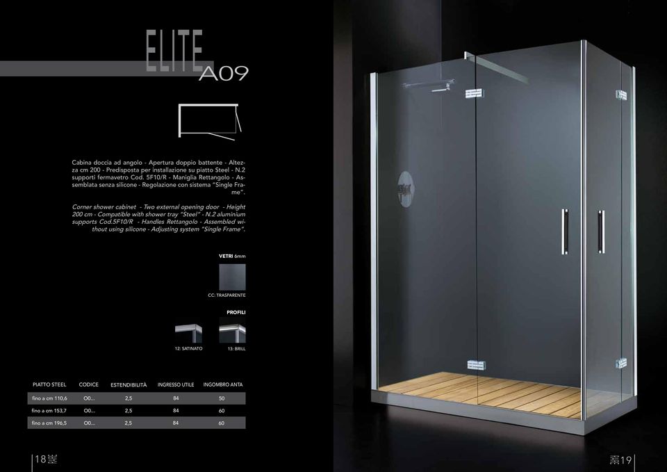 Corner shower cabinet - Two external opening door - Height F06 200 cm - Compatible with shower tray Steel - N.2 aluminium F04 F07 supports Cod.