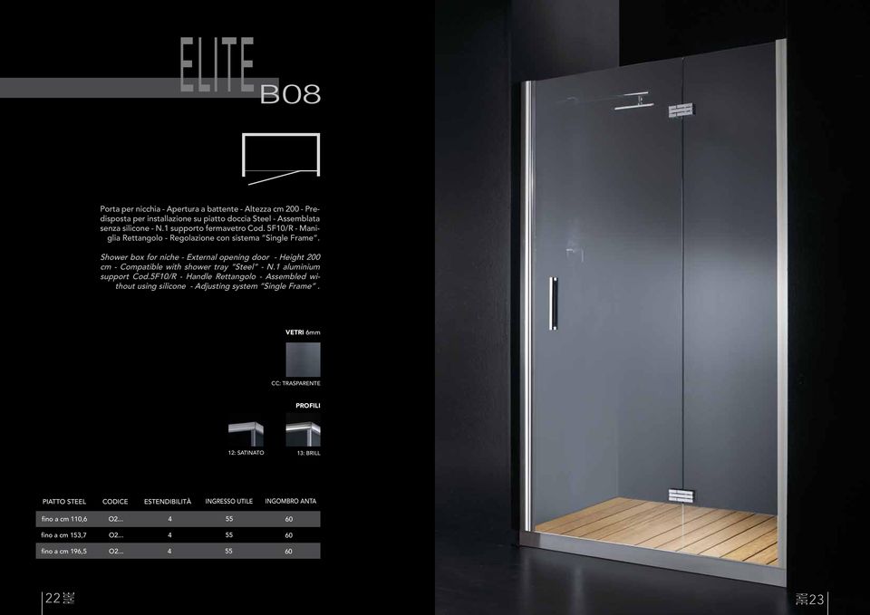 Shower box for niche - External opening door - Height 200 cm - Compatible with shower tray Steel - N.1 aluminium support Cod.