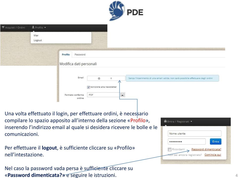 le comunicazioni. Per effettuare il logout, è sufficiente cliccare su «Profilo» nell intestazione.