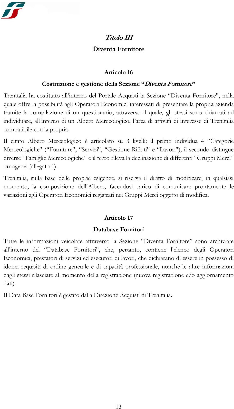 all interno di un Albero Merceologico, l area di attività di interesse di Trenitalia compatibile con la propria.