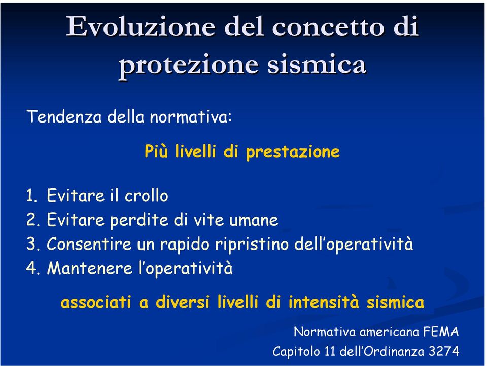 Consentire un rapido ripristino dell operatività 4.