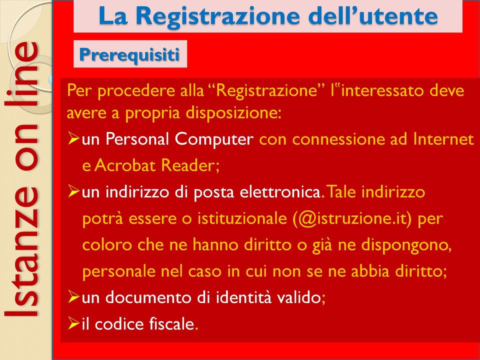 elettronica. Tale indirizzo potrà essere o istituzionale (@istruzione.