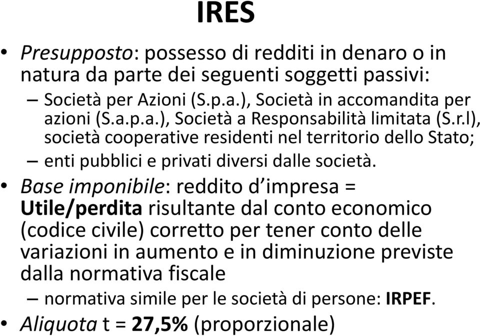 l), società cooperative residenti nel territorio dello Stato; enti pubblici e privati diversi dalle società.