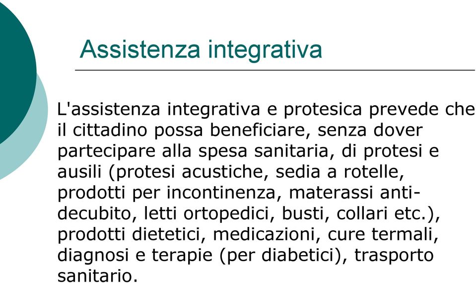 sedia a rotelle, prodotti per incontinenza, materassi antidecubito, letti ortopedici, busti, collari