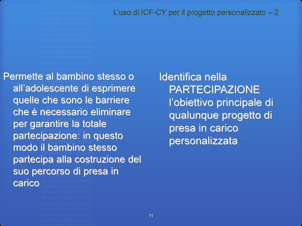 partecipazione: in questo modo il bambino stesso partecipa alla costruzione del suo percorso di presa