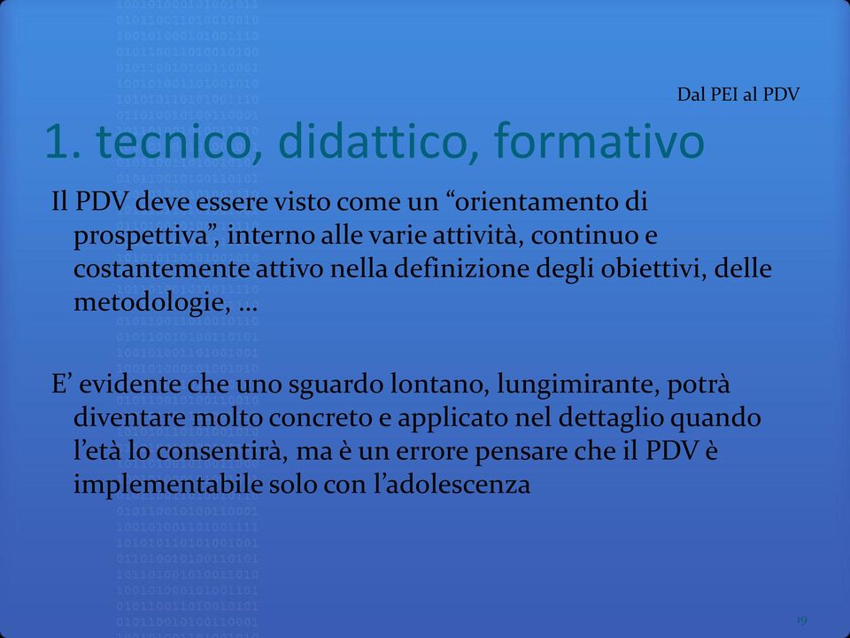 delle metodologie, E evidente che uno sguardo lontano, lungimirante, potrà diventare molto concreto e