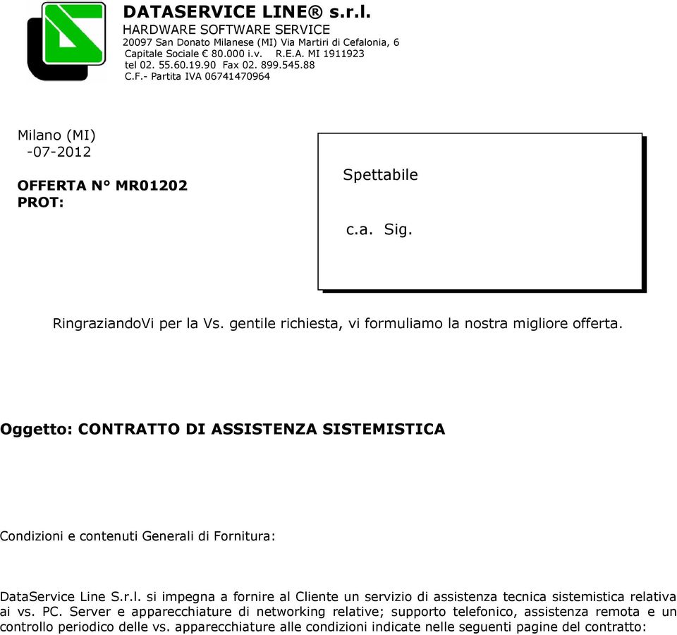 Oggetto: CONTRATTO DI ASSISTENZA SISTEMISTICA Condizioni e contenuti Generali