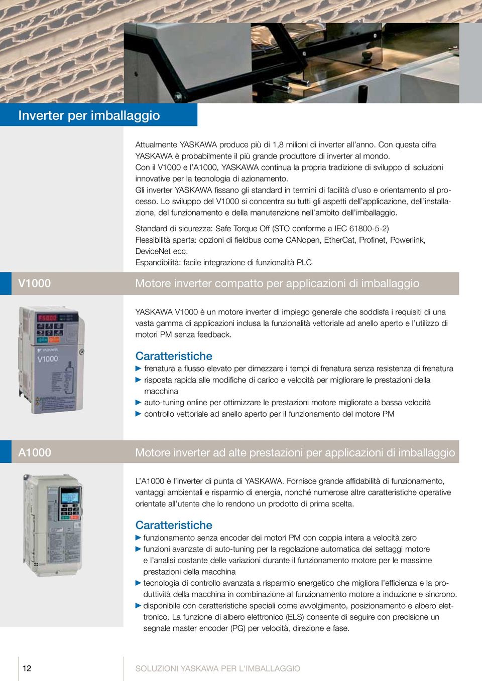 Gli inverter YASKAWA fissano gli standard in termini di facilità d uso e orientamento al processo.