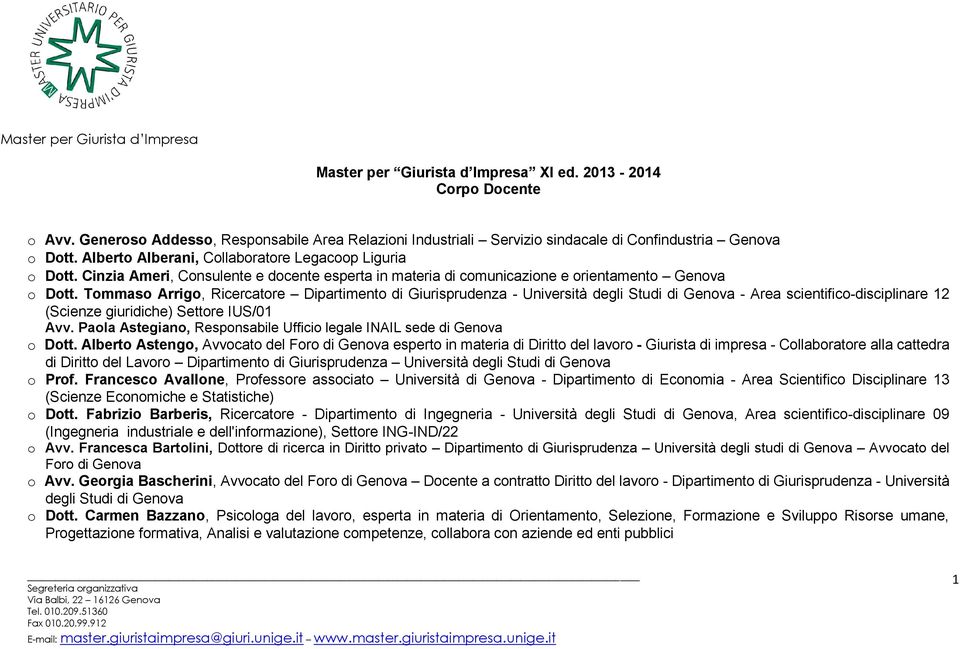 Tommaso Arrigo, Ricercatore Dipartimento di Giurisprudenza - Università degli Studi di Genova - Area scientifico-disciplinare 12 (Scienze giuridiche) Settore IUS/01 Avv.