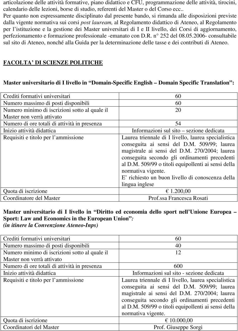 Regolamento per l istituzione e la gestione dei Master universitari di I e II livello, dei Corsi di aggiornamento, perfezionamento e formazione professionale -emanato con D.R. n 252 del 08.05.