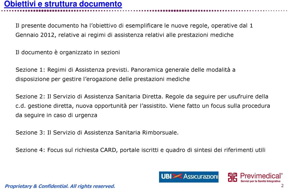 Panoramica generale delle modalità a disposizione per gestire l erogazione delle prestazioni mediche Sezione 2: Il Servizio di Assistenza Sanitaria Diretta.