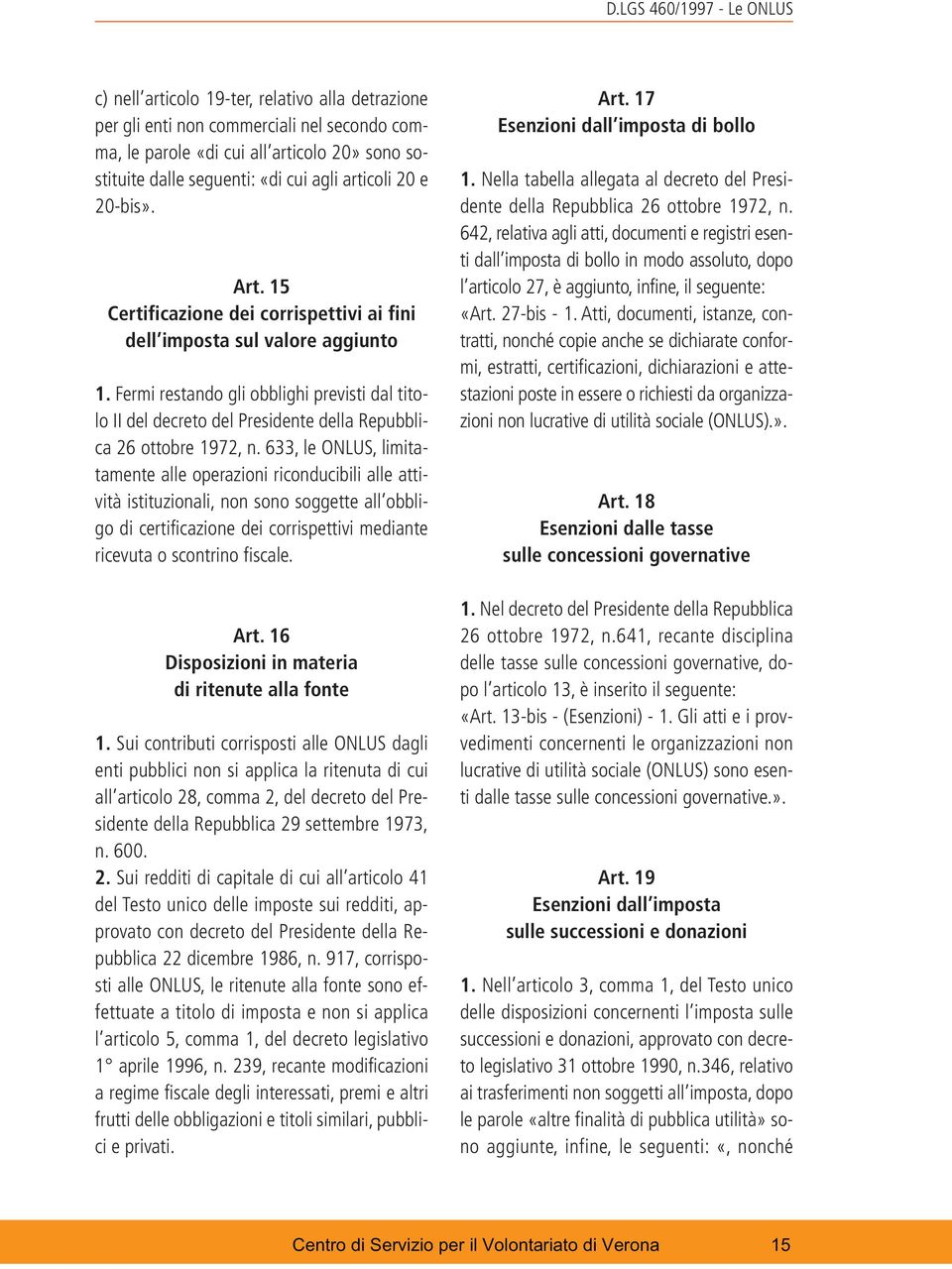 Fermi restando gli obblighi previsti dal titolo II del decreto del Presidente della Repubblica 26 ottobre 1972, n.