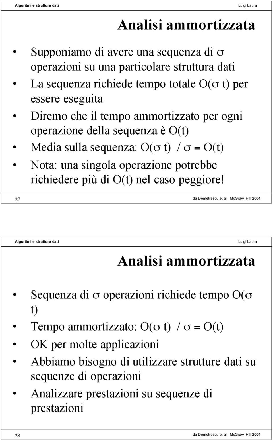 operazione potrebbe richiedere più di O(t) nel caso peggiore!