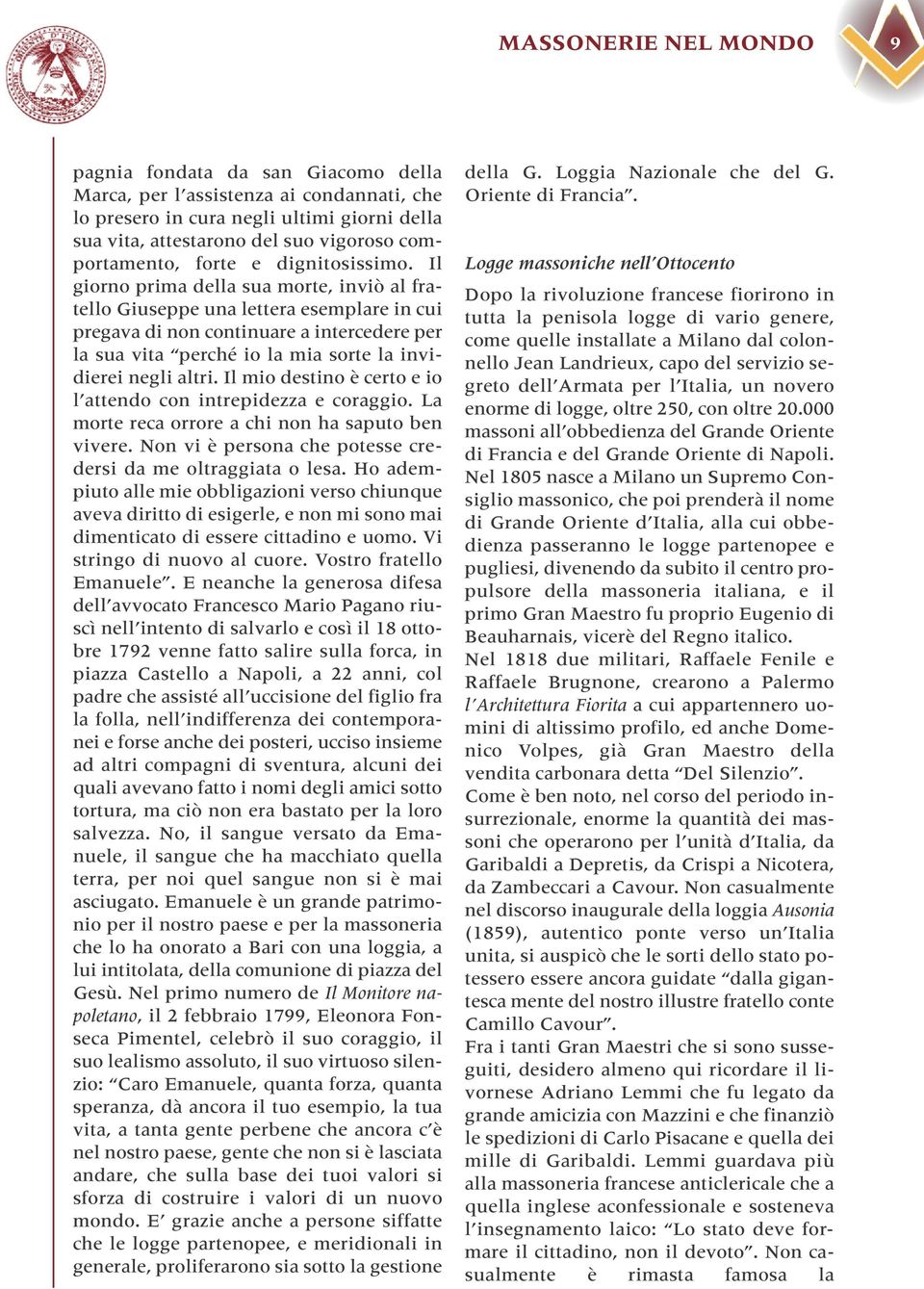 Il giorno prima della sua morte, inviò al fratello Giuseppe una lettera esemplare in cui pregava di non continuare a intercedere per la sua vita perché io la mia sorte la invidierei negli altri.