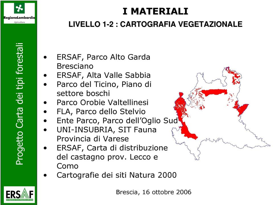 dello Stelvio Ente Parco, Parco dell Oglio Sud UNI-INSUBRIA, SIT Fauna Provincia di Varese