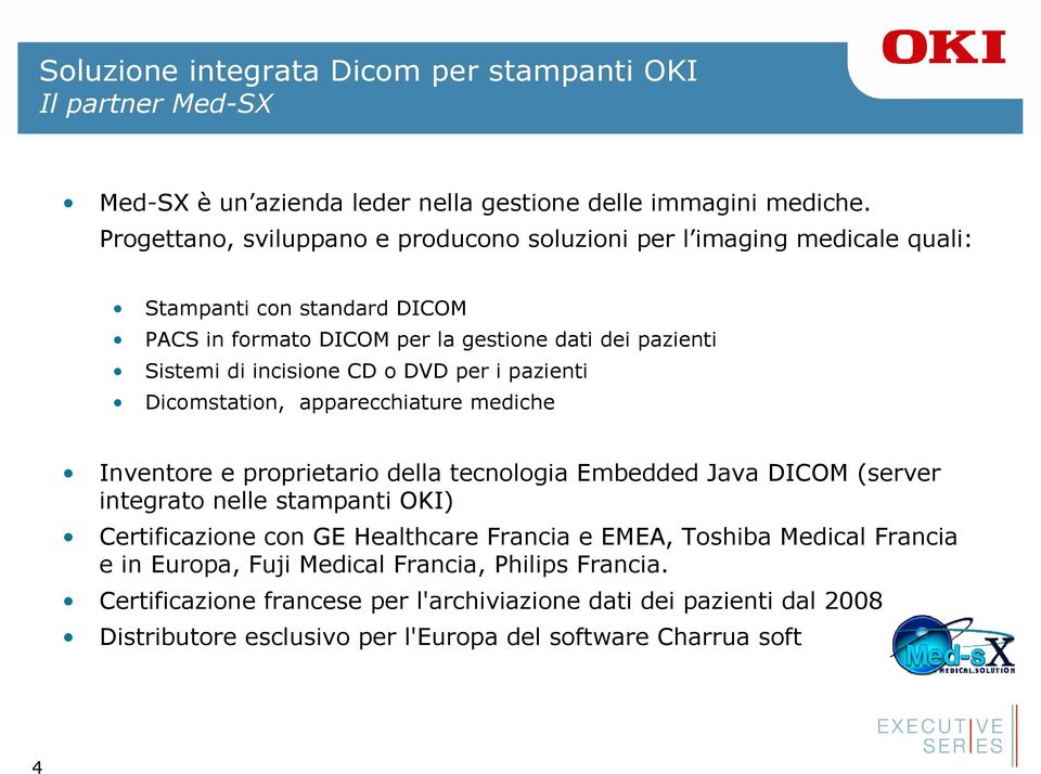 incisione CD o DVD per i pazienti Dicomstation, apparecchiature mediche Inventore e proprietario della tecnologia Embedded Java DICOM (server integrato nelle stampanti