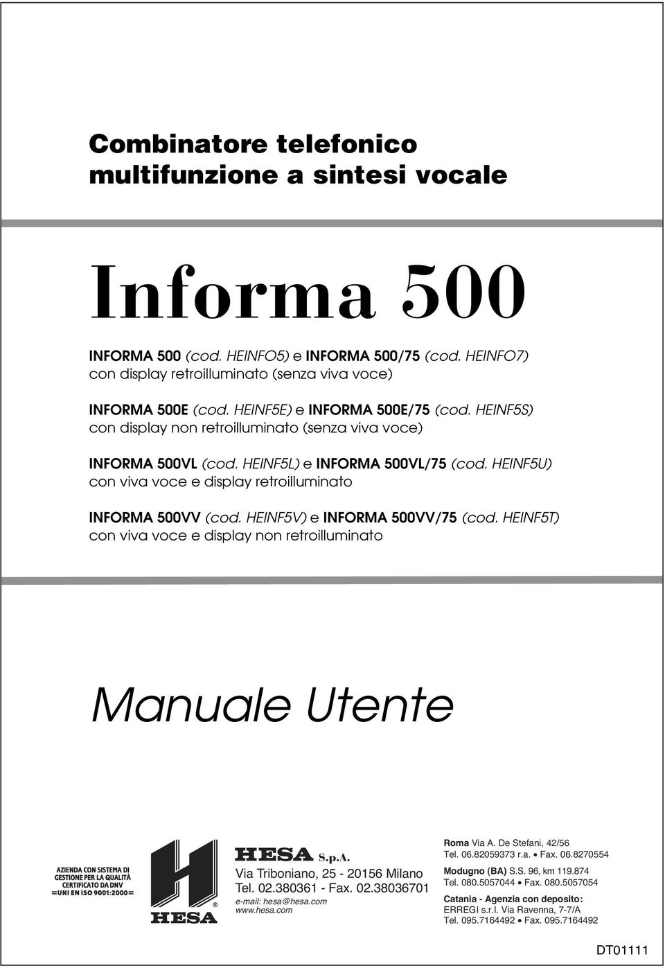HEINF5U) con viva voce e display retroilluminato INFORMA 500VV (cod. HEINF5V) e INFORMA 500VV/75 (cod.