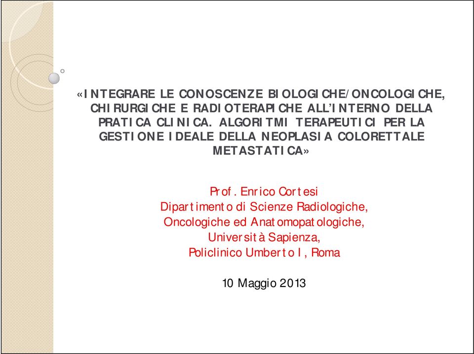 ALGORITMI TERAPEUTICI PER LA GESTIONE IDEALE DELLA NEOPLASIA COLORETTALE METASTATICA»