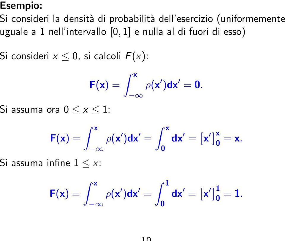 si calcoli F (x): F(x) = Si assuma ora x 1: F(x) = x Si assuma infine 1 x: