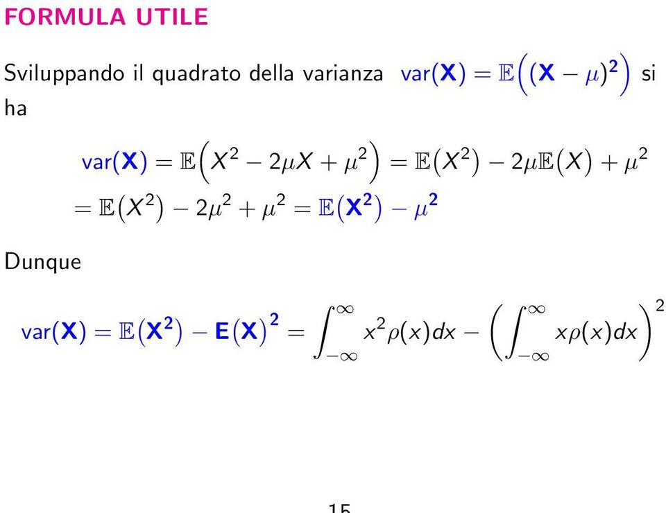 ( X 2) 2µE ( X ) + µ 2 Dunque = E ( X 2) 2µ 2 + µ 2 = E (
