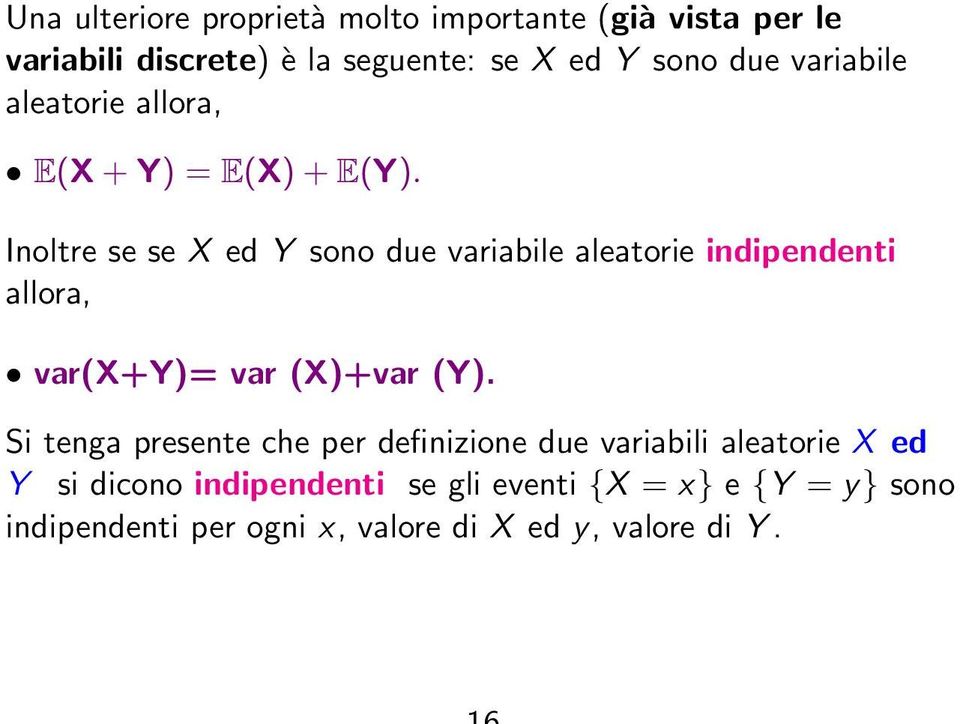 Inoltre se se X ed Y sono due variabile aleatorie indipendenti allora, var(x+y)= var (X)+var (Y).