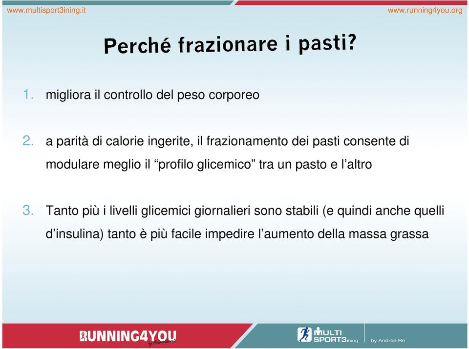 meglio il profilo glicemico tra un pasto e l altro 3.