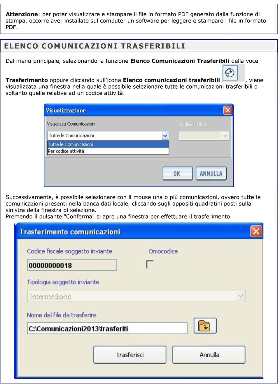 trasferibili, viene visualizzata una finestra nella quale è possibile selezionare tutte le comunicazioni trasferibili o soltanto quelle relative ad un codice attività.