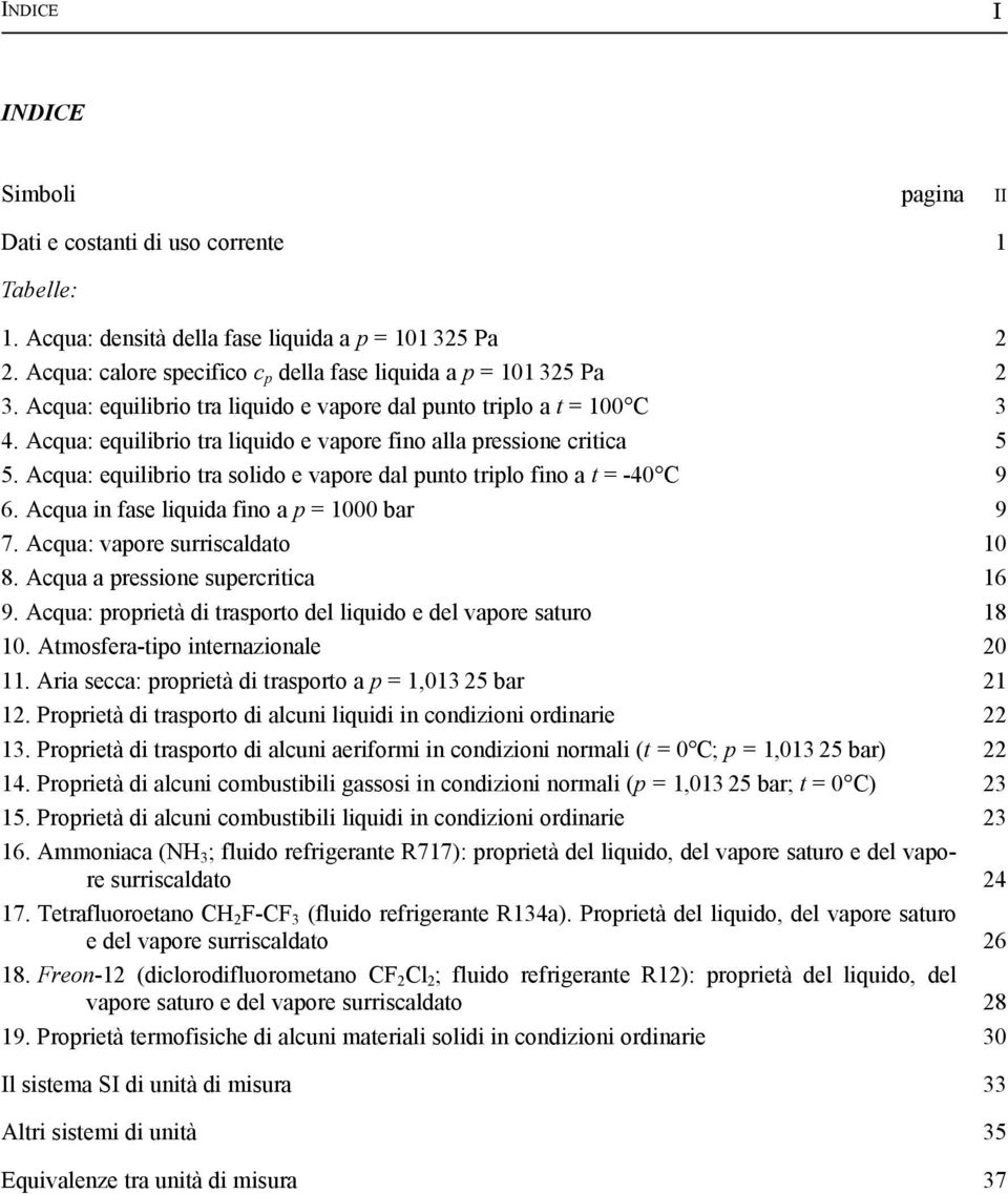Acqa n fae lqda fno a p = 1000 bar 9 7. Acqa: apore rrcaldato 10 8. Acqa a preone percrtca 16 9. Acqa: propretà d traporto del lqdo e del apore atro 18 10. Atmofera-tpo nternazonale 20 11.