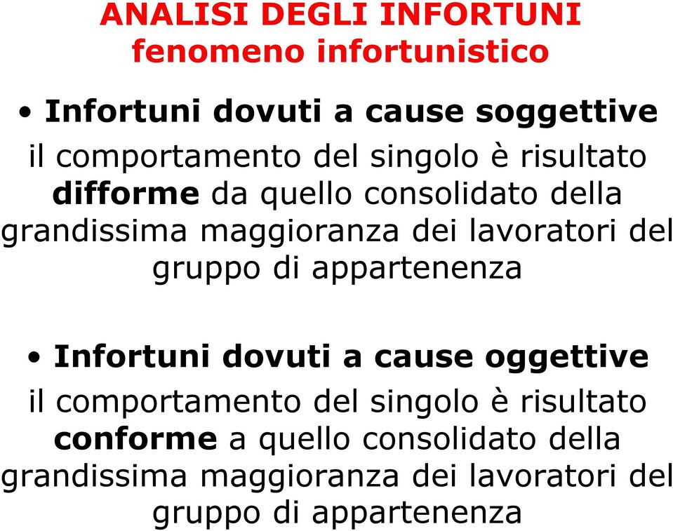 del gruppo di appartenenza Infortuni dovuti a cause oggettive il comportamento del singolo è